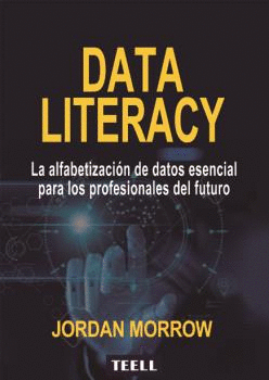 DATA LITERACY. LA ALFABETIZACIÓN DE DATOS ESENCIAL PARA LOS PROFESIONALES DEL FUTURO