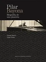 PILAR BAYONA : BIOGRAFÍA DE UNA PIANISTA