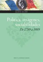 POLÍTICA, IMÁGENES, SOCIABILIDADES DE 1789 A 1989