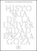HISTORIA DE LA UNIVERSIDAD DE ZARAGOZA HISTORIA DE LA UNIVERSIDAD DE ZARAGOZA