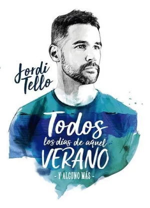 TODOS LOS DÍAS DE AQUEL VERANO -Y ALGUNO MÁS-