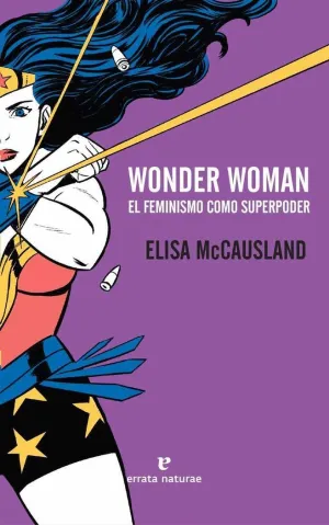 WONDER WOMAN: EL FEMINISMO COMO SUPERPODER WONDER WOMAN: EL FEMINISMO COMO SUPERPODER