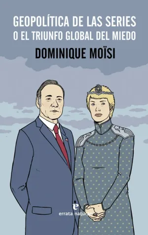GEOPOLÍTICA DE LAS SERIES O EL TRIUNFO GLOBAL DEL MIEDO GEOPOLÍTICA DE LAS SERIES O EL TRIUNFO GLOBAL DEL MIEDO