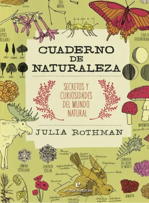 CUADERNO DE NATURALEZA: SECRETOS Y CURIOSIDADES DEL MUNDO NATURAL