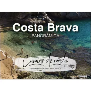 COSTA BRAVA: PANORÀMICA. CAMINS DE RONDA COSTA BRAVA: PANORÀMICA. CAMINS DE RONDA