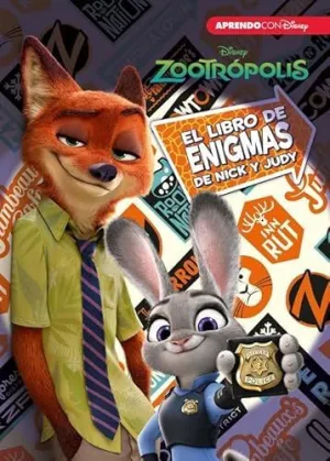 ZOOTROPOLIS: EL LIBRO DE ENIGMAS DE NICK Y JUDY ZOOTROPOLIS: EL LIBRO DE ENIGMAS DE NICK Y JUDY