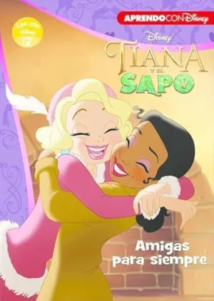 TIANA Y EL SAPO: AMIGAS PARA SIEMPRE TIANA Y EL SAPO: AMIGAS PARA SIEMPRE