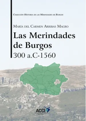 LAS MERINDADES DE BURGOS: 300 A.C.-1560