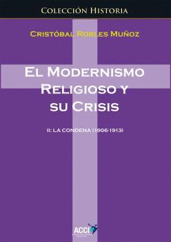 EL MODERNISMO RELIGIOSO Y SU CRISIS: II. LA CONDENA (1906-1913)