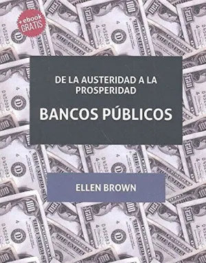 BANCOS PÚBLICOS: DE LA AUSTERIDAD A LA PROSPERIDAD BANCOS PÚBLICOS: DE LA AUSTERIDAD A LA PROSPERIDAD