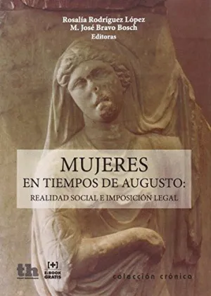 MUJERES EN TIEMPOS DE AUGUSTO: REALIDAD SOCIAL E IMPOSICIÓN LEGAL