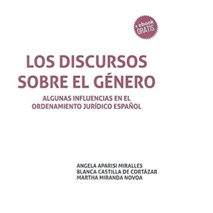 LOS DISCURSOS SOBRE EL GÉNERO: ALGUNAS INFLUENCIAS EN EL ORDENAMIENTO JURÍDICO ESPAÑOL