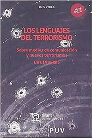Los Lenguajes del Terrorismo: Sobre Medios de Comunicacion y Nuevos Terrorismos. De Eta Al Isis