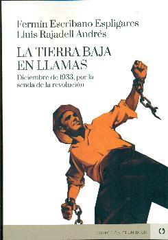 LA TIERRA BAJA EN LLAMAS. DICIEMBRE DE 1933, POR LA SENDA DE LA REVOLUCION