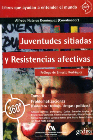 JUVENTUDES SITIADAS Y RESISTENCIAS AFECTIVAS. TOMO II: PROBLEMATIZACIONES (EMBARAZO/TRABAJO/DROGAS/P