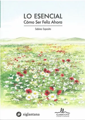 LO ESENCIAL: COMO SER FELIZ AHORA LO ESENCIAL: COMO SER FELIZ AHORA