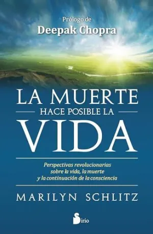 LA MUERTE HACE POSIBLE LA VIDA: PERSPECTIVAS REVOLUCIONARIAS SOBRE LA VIDA, LA MUERTE Y LA CONTINUAC