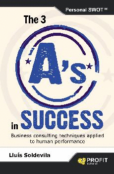 THE 3 A´S IN SUCCESS: BUSINESS CONSULTING TECHNIQUES APLIED TO HUMAN PE