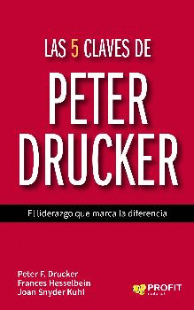 LAS 5 CLAVES DE PETER DRUCKER: EL LIDERAZGO QUE MARCA LA DIFERENCIA