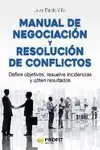 MANUAL DE NEGOCIACIÓN Y RESOLUCIÓN DE CONFLICTOS: DEFINE OBJETIVOS, RESUELVE INCIDENCIAS Y OBTÉN RES