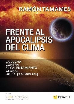 FRENTE AL APOCALIPSIS DEL CLIMA: LA LUCHA CONTRA EL CALENTAMIENTO GLOBAL. DE RÍO-92 A PARÍS-2016
