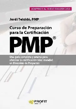 CURSO DE PREPARACION PARA LA CERTIFICACION PMP®: UNA GUÍA COMPLETA Y AMENA PARA AFRONTAR LA CERTIFIC