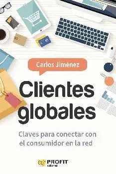 CLIENTES GLOBALES: CLAVES PARA CONECTAR CON EL CONSUMIDOR EN LA RED
