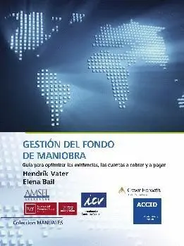 GESTIÓN DEL FONDO DE MANIOBRA: GUÍA PARA OPTIMIZAR LAS EXISTENCIAS, LAS CUENTAS A COBRAR Y A PAGAR