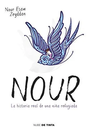 NOUR: LA HISTORIA REAL DE UNA NIÑA REFUGIADA NOUR: LA HISTORIA REAL DE UNA NIÑA REFUGIADA
