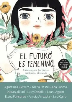 EL FUTURO ES FEMENINO: CUENTOS PARA QUE JUNTAS CAMBIEMOS EL MUNDO