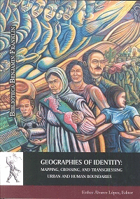 GEOGRAPHIES OF IDENTITY: MAPPING, CROSSING, AND TRANSGRESSING URBAN AND HUMAN BOUNDARIES
