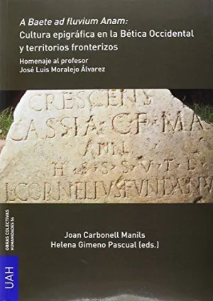 A BAETE AD FLUVIUM ANAM: CULTURA EPIGRÁFICA EN LA BÉTICA OCCIDENTAL Y TERRITORIOS FRONTERIZOS. HOMEN