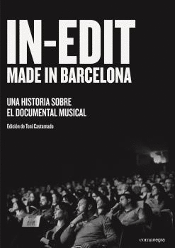 IN-EDIT. MADE IN BARCELONA: UNA HISTORIA SOBRE EL DOCUMENTAL MUSICAL