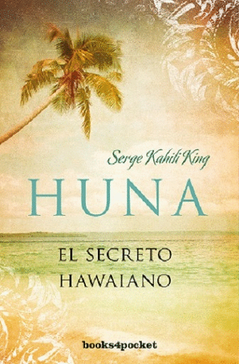 HUNA: EL SECRETO HAWAIANO