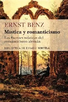 MÍSTICA Y ROMANTICISMO : LAS FUENTES MÍSTICAS DEL ROMANTICISMO ALEMÁN MÍSTICA Y ROMANTICISMO : LAS FUENTES MÍSTICAS DEL ROMANTICISMO ALEMÁN