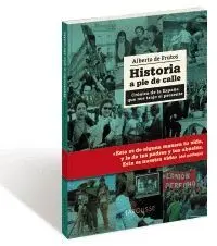 HISTORIA A PIE DE CALLE: CRÓNICA DE LA ESPAÑA QUE NOS TRAJO EL PRESENTE