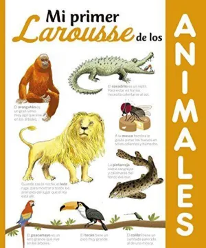 MI PRIMER LAROUSSE DE LOS ANIMALES MI PRIMER LAROUSSE DE LOS ANIMALES
