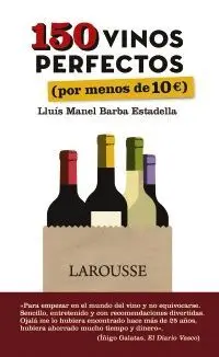 150 VINOS PERFECTOS (POR MENOS DE 10 EUROS) 150 VINOS PERFECTOS (POR MENOS DE 10 EUROS)