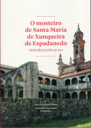 O MOSTEIRO DE SANTA MARÍA DE XUNQUEIRA DE ESPADANEDO: NOS SÉCULOS XII-XVI
