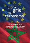 LIBRO GRIS DEL TERRORISMO: EN EL CORAZON DE LA COOPERACION EURO-MARROQUI EN LA LUCHA ANTITERRORISTA