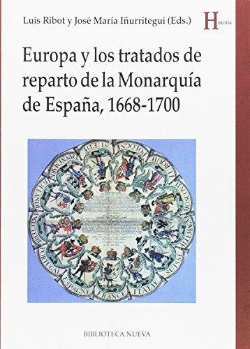 EUROPA Y LOS TRATADOS DE REPARTO DE LA MONARQUÍA DE ESPAÑA, 1668-1700