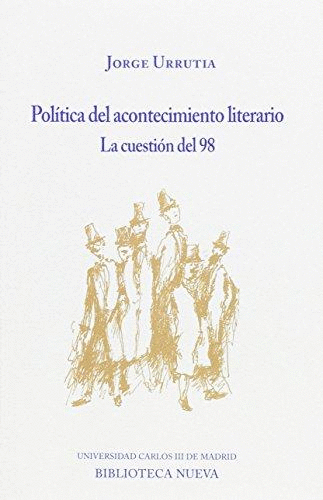 POLÍTICA DEL ACONTECIMIENTO LITERARIO: LA CUESTIÓN DEL 98