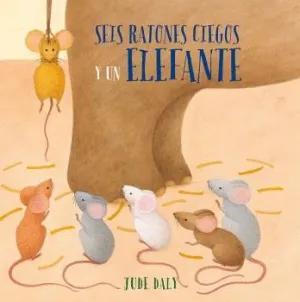 SEIS RATONES CIEGOS Y UN ELEFANTE SEIS RATONES CIEGOS Y UN ELEFANTE