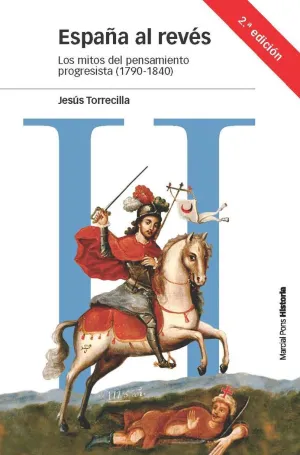 ESPAÑA AL REVÉS: LOS MITOS DEL PENSAMIENTO PROGRESISTA (1790-1840) ESPAÑA AL REVÉS: LOS MITOS DEL PENSAMIENTO PROGRESISTA (1790-1840)