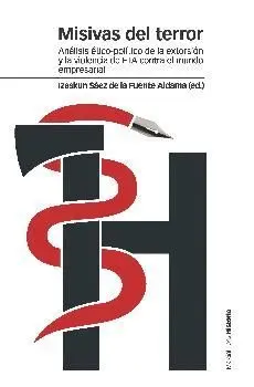 MISIVAS DEL TERROR: ANÁLISIS ÉTICO-POLÍTICO DE LA EXTORSIÓN DE ETA CONTRA EL MUNDO EMPRESARIAL
