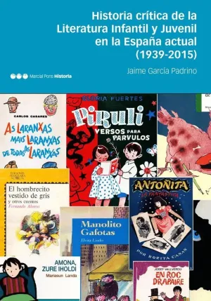HISTORIA CRÍTICA DE LA LITERATURA INFANTIL Y JUVENIL EN LA ESPAÑA ACTUAL (1939-2015) HISTORIA CRÍTICA DE LA LITERATURA INFANTIL Y JUVENIL EN LA ESPAÑA ACTUAL (1939-2015)