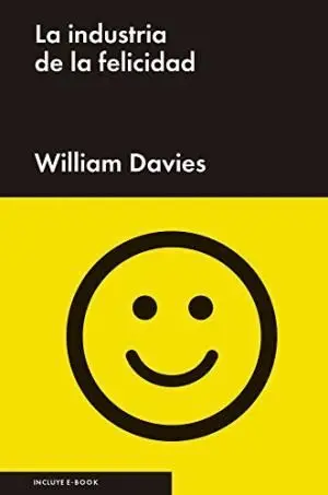 LA INDUSTRIA DE LA FELICIDAD LA INDUSTRIA DE LA FELICIDAD