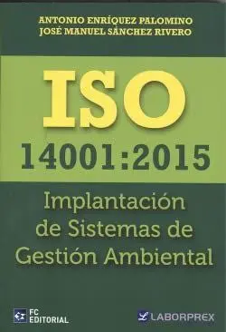 ISO 14001:2015. IMPLANTACIÓN DE SISTEMAS DE GESTIÓN AMBIENTAL ISO 14001:2015. IMPLANTACIÓN DE SISTEMAS DE GESTIÓN AMBIENTAL