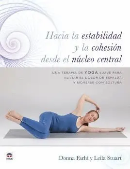 HACIA LA ESTABILIDAD Y LA COHESIÓN DESDE EL NÚCLEO CENTRAL: UNA TERAPIA DE YOGA SUAVE PARA ALIVIAR E HACIA LA ESTABILIDAD Y LA COHESIÓN DESDE EL NÚCLEO CENTRAL: UNA TERAPIA DE YOGA SUAVE PARA ALIVIAR E