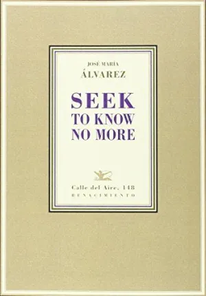 SEEK TO KNOW NO MORE